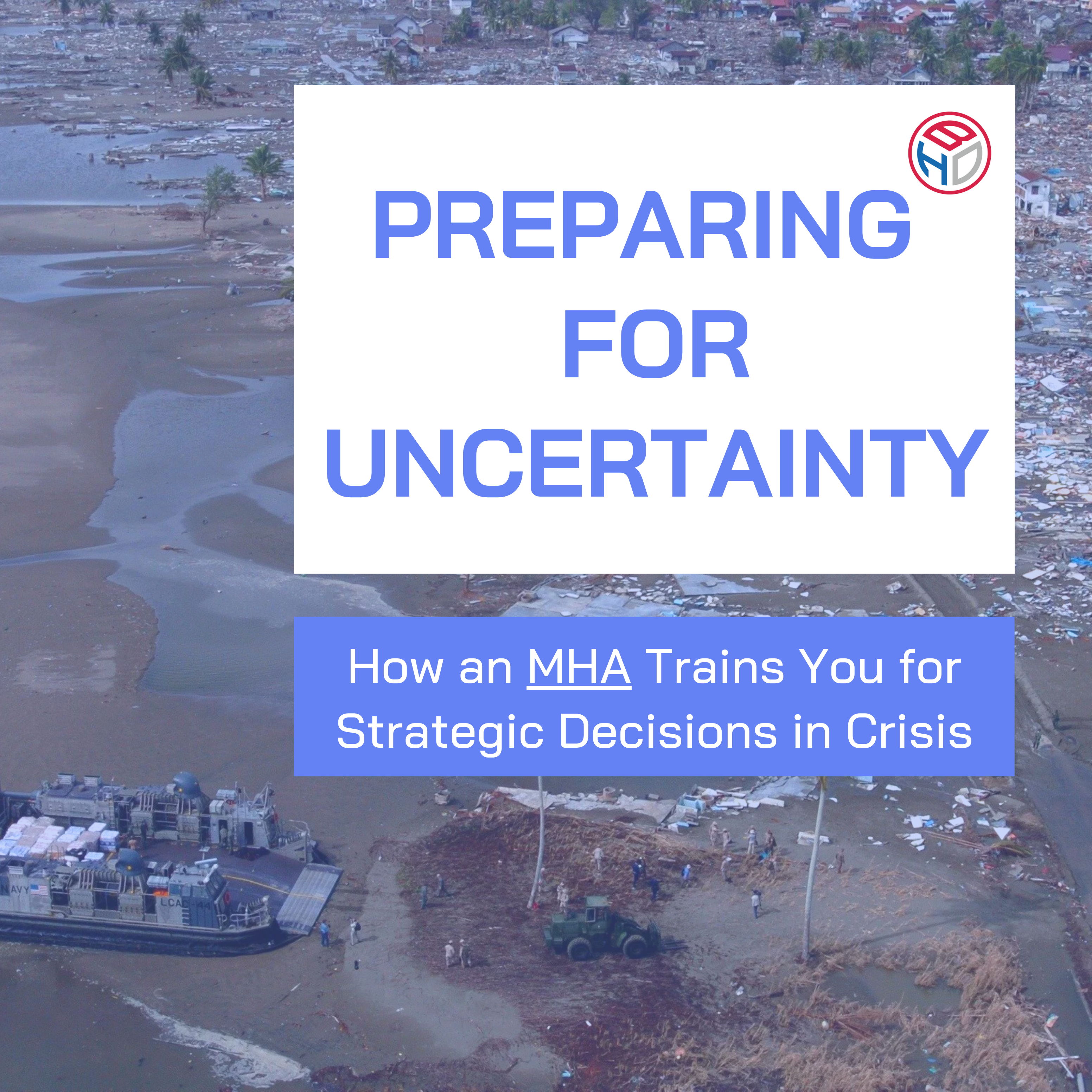 Preparing for Uncertainty How an MHA Trains You for Strategic Decisions in Crisis